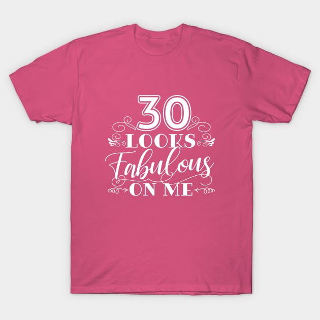 30 Looks Fabulous - Pink T-Shirt by AnnaBanana